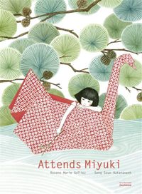 Couverture du livre Attends Miyuki - Roxane Marie Galliez - Seng Soun Ratanavanh