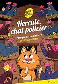 Christian Grenier - Hercule, chat policier : Panique au poulailler !