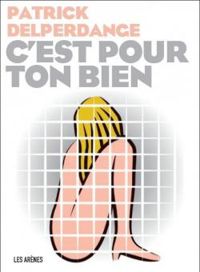 Couverture du livre C'est pour ton bien - Patrick Delperdange