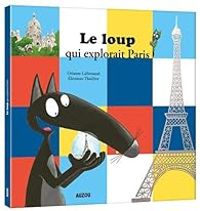 Couverture du livre Le Loup qui explorait Paris - Orianne Lallemand - Eleonore Thuillier