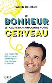 Couverture du livre Le bonheur est caché dans un coin de votre cerveau - Fabien Olicard