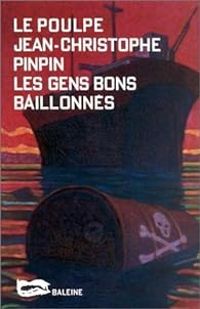 Couverture du livre Le Poulpe : Les gens bons baillonnés - Jean Christophe Pinpin