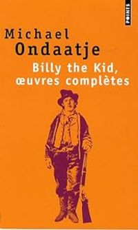 Couverture du livre Billy the Kid, oeuvres complètes  - Michael Ondaatje