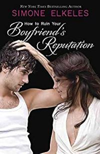 Couverture du livre How to Ruin Your Boyfriend's Reputation - Simone Elkeles