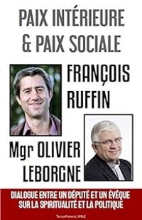 Francois Ruffin - Mgr Olivier Leborgne - Paix intérieure et paix sociale