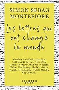 Simon Sebag Montefiore - Les lettres qui ont changé le monde