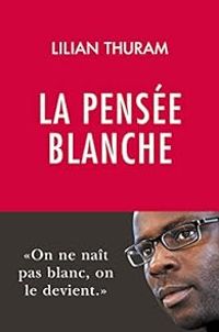 Couverture du livre La pensée blanche - Lilian Thuram