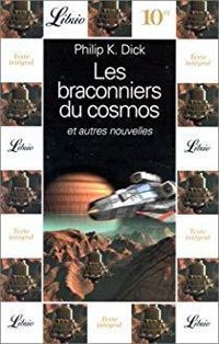 Couverture du livre Les braconniers du cosmos : Et autres nouvelles - Philip K Dick