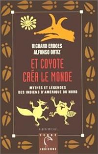 Richard Erdoes - Et Coyote créa le monde