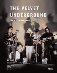 Johan Kugelberg - Lou Reed - The Velvet underground : Un mythe new-yorkais