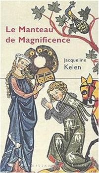 Jacqueline Kelen - Le Manteau de magnificence