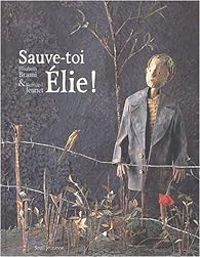 Couverture du livre Sauve-toi Elie ! - Elisabeth Brami - Bernard Jeunet