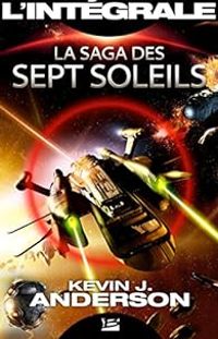 Kevin J Anderson - La Saga des Sept Soleils - Intégrale