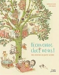 Couverture du livre Bienvenue chez nous ! Une aventure en 4 saisons. - Gwendoline Raisson - Noemie Malbecq