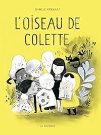 Isabelle Arsenault - L'oiseau de Colette