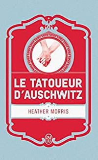 Heather Morris - Le tatoueur d'Auschwitz