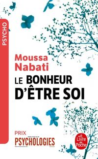 Couverture du livre Le Bonheur d'être soi - Moussa Nabati