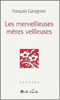 Couverture du livre Les merveilleuses mères veilleuses - Francois Garagnon