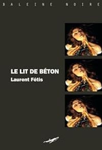 Laurent Fetis - Le lit de béton