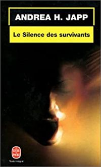 Couverture du livre Le Silence des survivants - Andrea H Japp