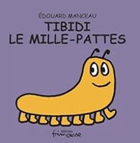 Edouard Manceau - Tibidi le mille-pattes