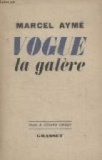 Couverture du livre Vogue la galère - Marcel Ayme