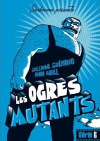 Couverture du livre Les ogres mutants - Guillaume Gueraud