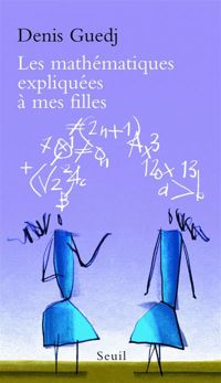 Denis Guedj - Les Mathématiques expliquées à mes filles