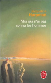 Couverture du livre Moi qui n'ai pas connu les hommes - Jacqueline Harpman