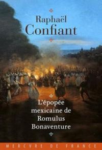 Couverture du livre L'épopée mexicaine de Romulus Bonnaventure - Raphal Confiant