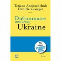 Daniele Georget - Tetiana Andrushchuk - Dictionnaire amoureux de l'Ukraine