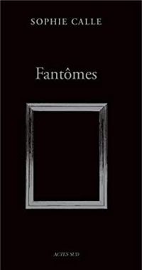 Couverture du livre Fantômes - Sophie Calle