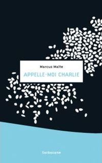 Couverture du livre Appelle-moi Charlie - Marcus Malte