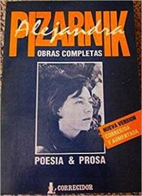 Alejandra Pizarnik - Obras completas: Poesía completa y prosa selecta