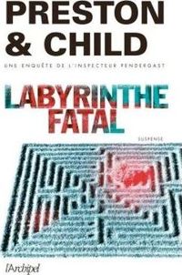 Couverture du livre Labyrinthe fatal - Douglas Preston - Lincoln Child