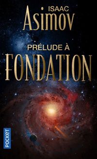 Couverture du livre Prélude à Fondation - Isaac Asimov