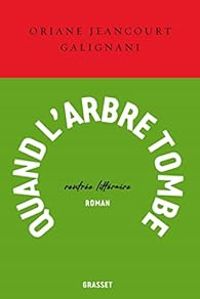 Oriane Jeancourt Galignani - Quand l'arbre tombe