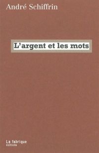 André Schiffrin - L'Argent et les mots