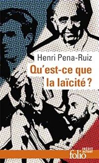 Henri Pena Ruiz - Qu'est-ce que la laïcité ?