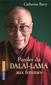 Catherine Barry -  Dalai Lama - Paroles du Dalaï Lama aux femmes