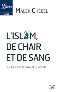 Malek Chebel - L'Islam, de chair et de sang