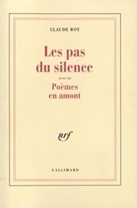 Couverture du livre Les Pas du silence / Poèmes en amont - Claude Roy