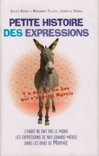 Gilles Henry - Isabelle Korda - Marianne Tillier - Petite Histoire des Expressions