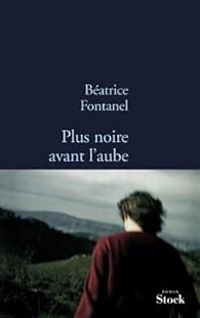 Beatrice Fontanel - Plus noire avant l'aube