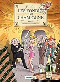 Christophe Cazenove - Herve Richez - Les Fondus du champagne