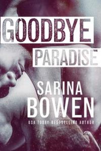 Sarina Bowen - Goobye Paradise