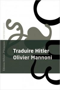 Olivier Mannoni - Traduire Hitler