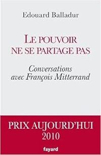 Couverture du livre Le pouvoir ne se partage pas. Conversations avec François Mitterrand - Edouard Balladur - Francois Mitterrand