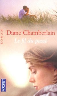 Diane Chamberlain - FIL DU PASSE