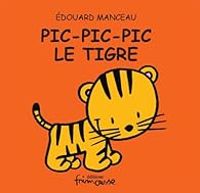 Edouard Manceau - Pic pic pic le tigre